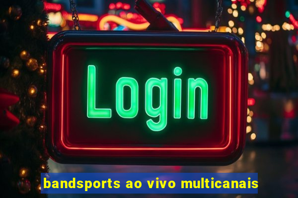 bandsports ao vivo multicanais